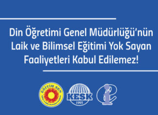 Din Öğretimi Genel Müdürlüğü’nün Laik ve Bilimsel Eğitimi Yok Sayan Faaliyetleri Kabul Edilemez!