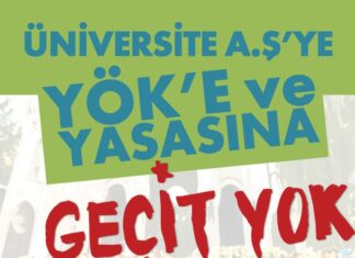 Üniversite A.Ş’ye YÖK’e ve Yasasına Geçit Yok!