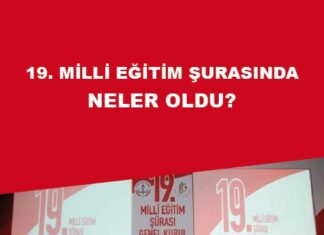 19. Milli Eğitim Şurası’nda Neler Oldu?