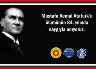 Mustafa Kemal Atatürk’ü Ölümünün 84. Yılında Saygıyla Anıyoruz!