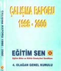 EĞİTİM SEN 4. OLAĞAN GENEL KURULU ÇALIŞMA RAPORU 1998-2000