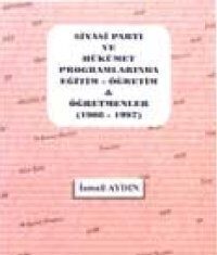 SİYASİ PARTİ VE HÜKÜMET PROGRAMLARINDA EĞİTİM-ÖĞRETİM VE ÖĞRETMENLER (1908-1997)