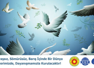 Savaşsız, Sömürüsüz, Barış İçinde Bir Dünya Ellerimizde, Dayanışmamızla Kurulacaktır!