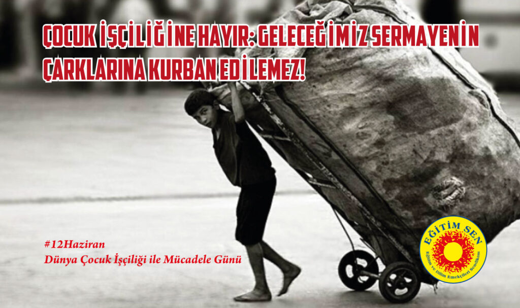 Çocuk İşçiliğine Hayır: Geleceğimiz Sermayenin Çarklarına Kurban Edilemez!