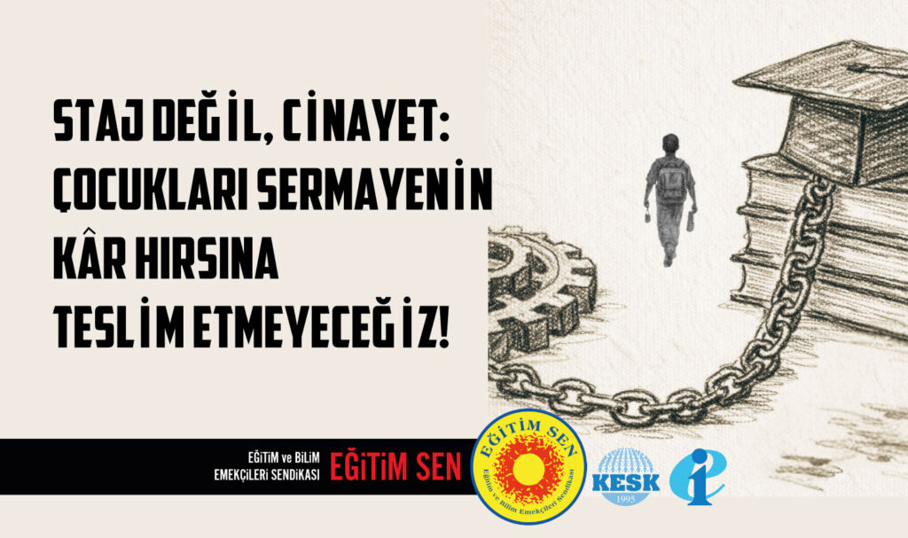 Staj Değil, Cinayet: Çocukları Sermayenin Kâr Hırsına Teslim Etmeyeceğiz!